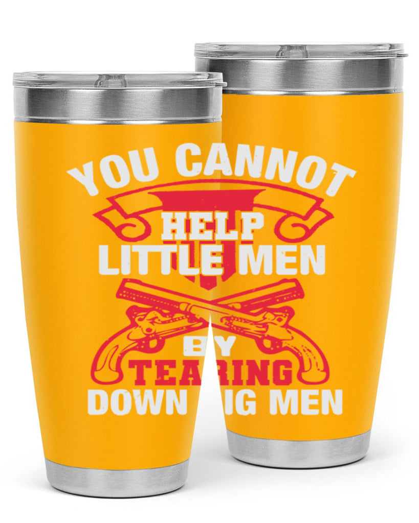 You cannot help little men by tearing down big men Style 59#- Fourt Of July- Tumbler
