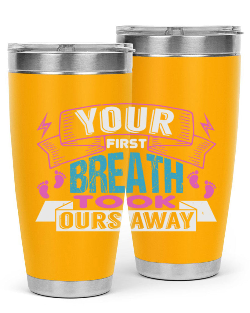 Your first breath took ours away Style 159#- baby- tumbler