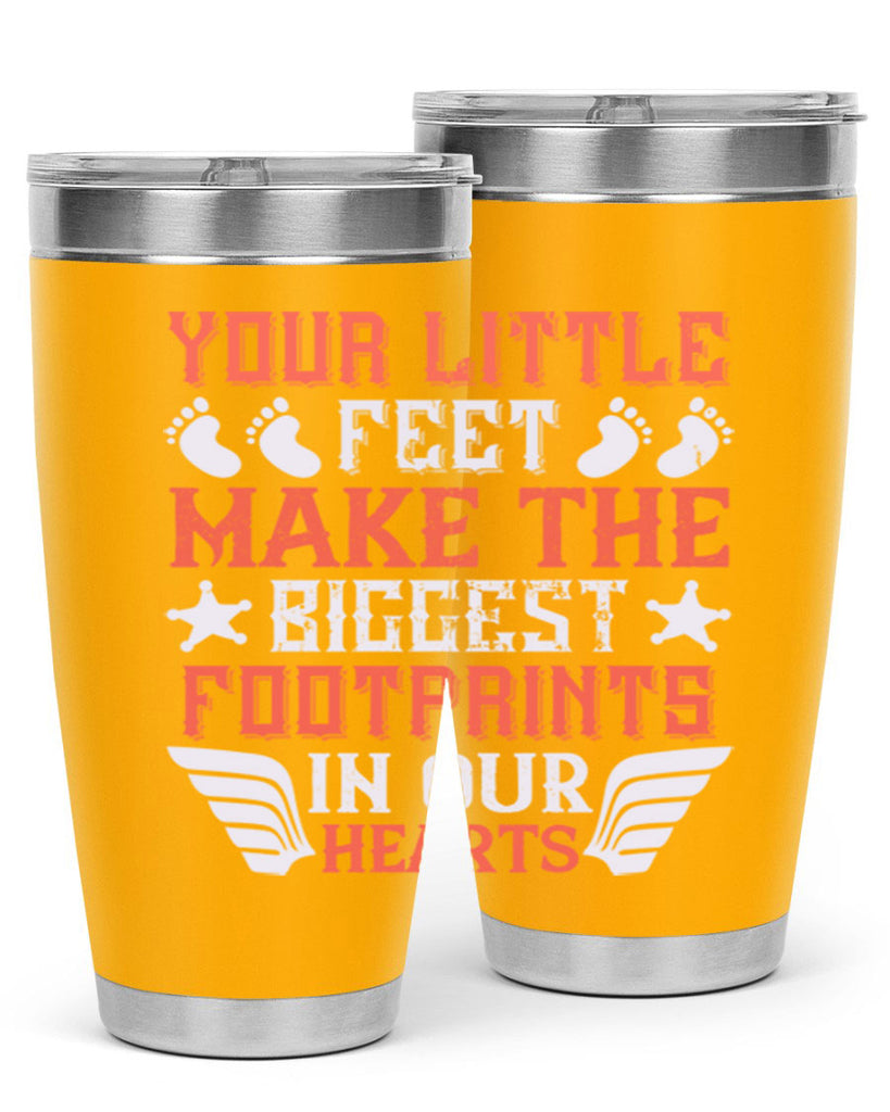 Your little feet make the biggest footprints in our hearts Style 1#- baby- tumbler