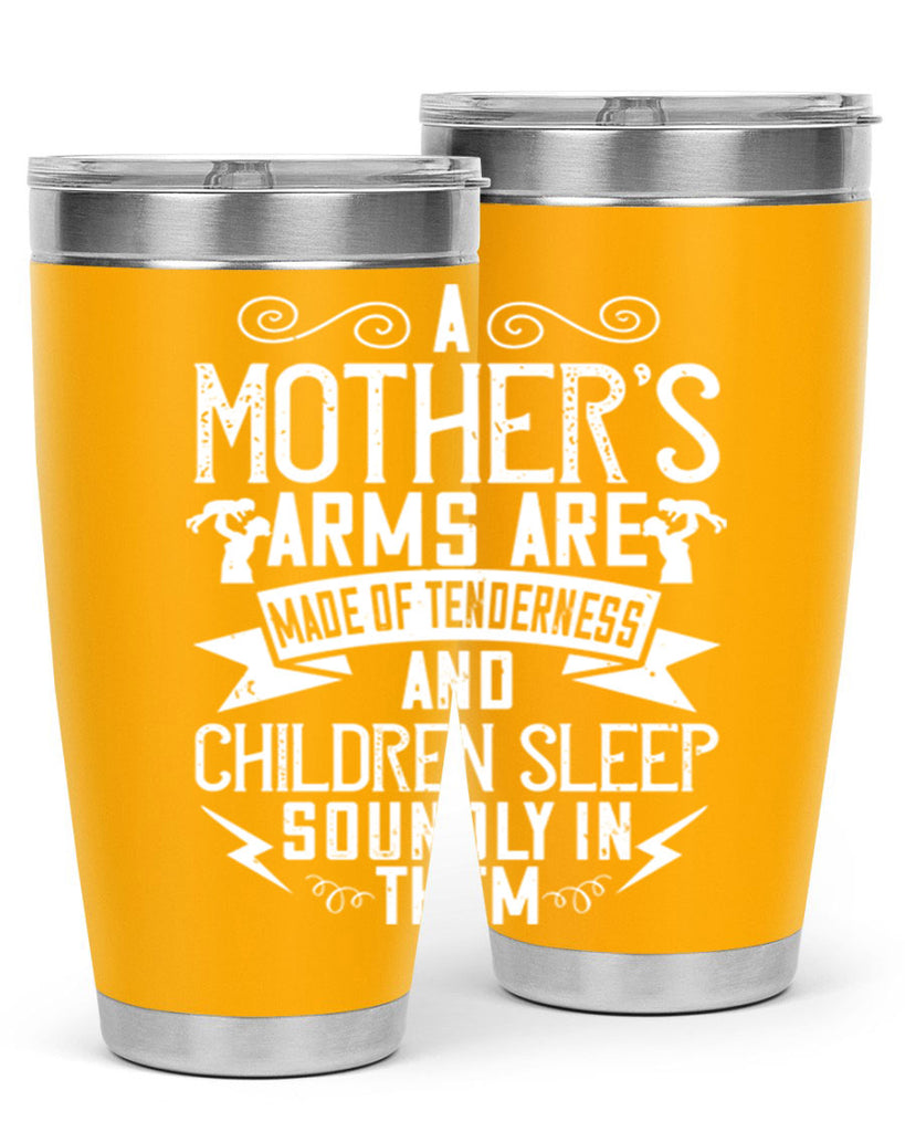 a mother’s arms are made of tenderness and children sleep soundly in them 236#- mom- Tumbler