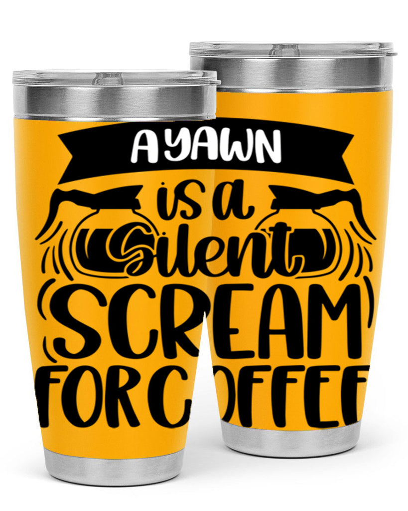 a yawn is a silent scream 190#- coffee- Tumbler