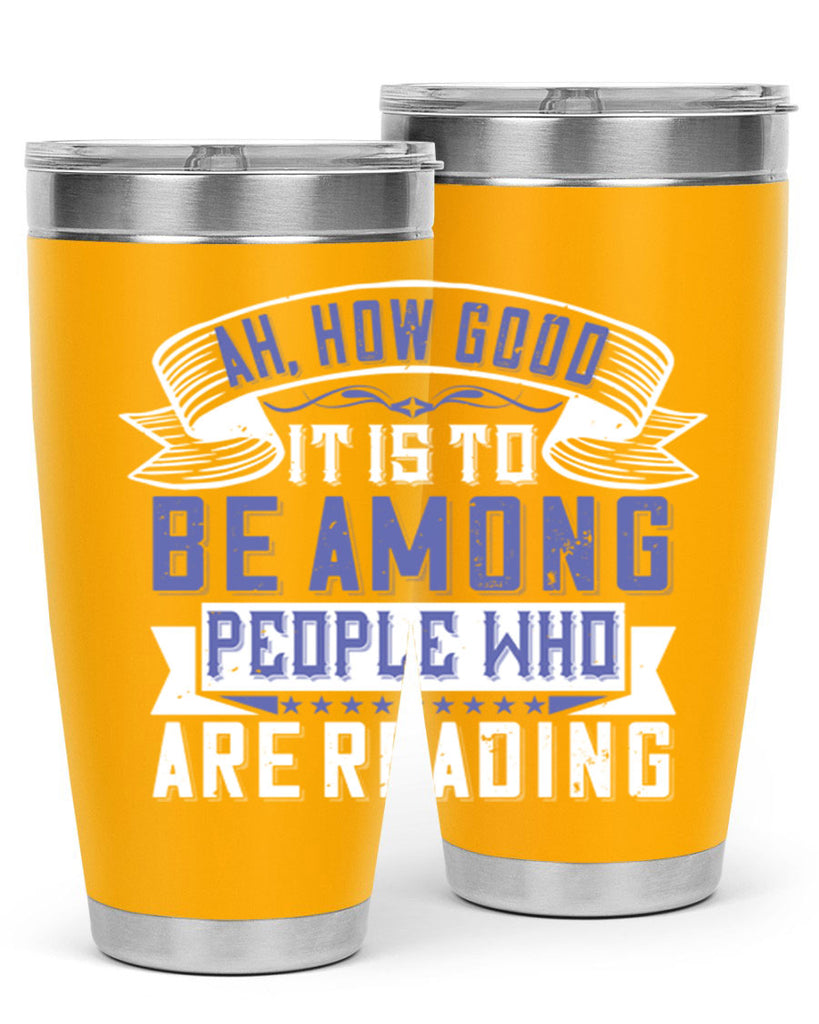 ah how good it is to be among people who are reading 77#- reading- Tumbler