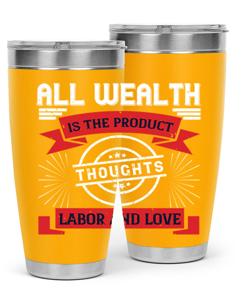 all wealth is the product of thoughts labor and love 45#- labor day- Tumbler