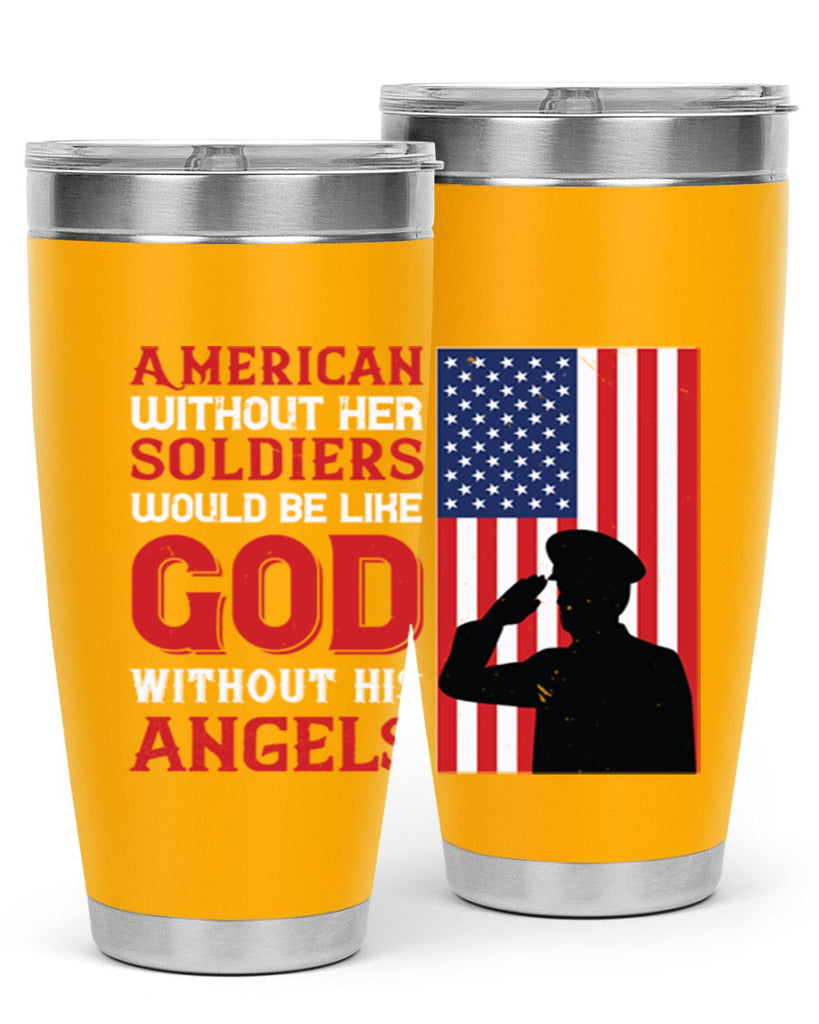 american without her soldiers would be like god without his angels 80#- Veterns Day- Tumbler
