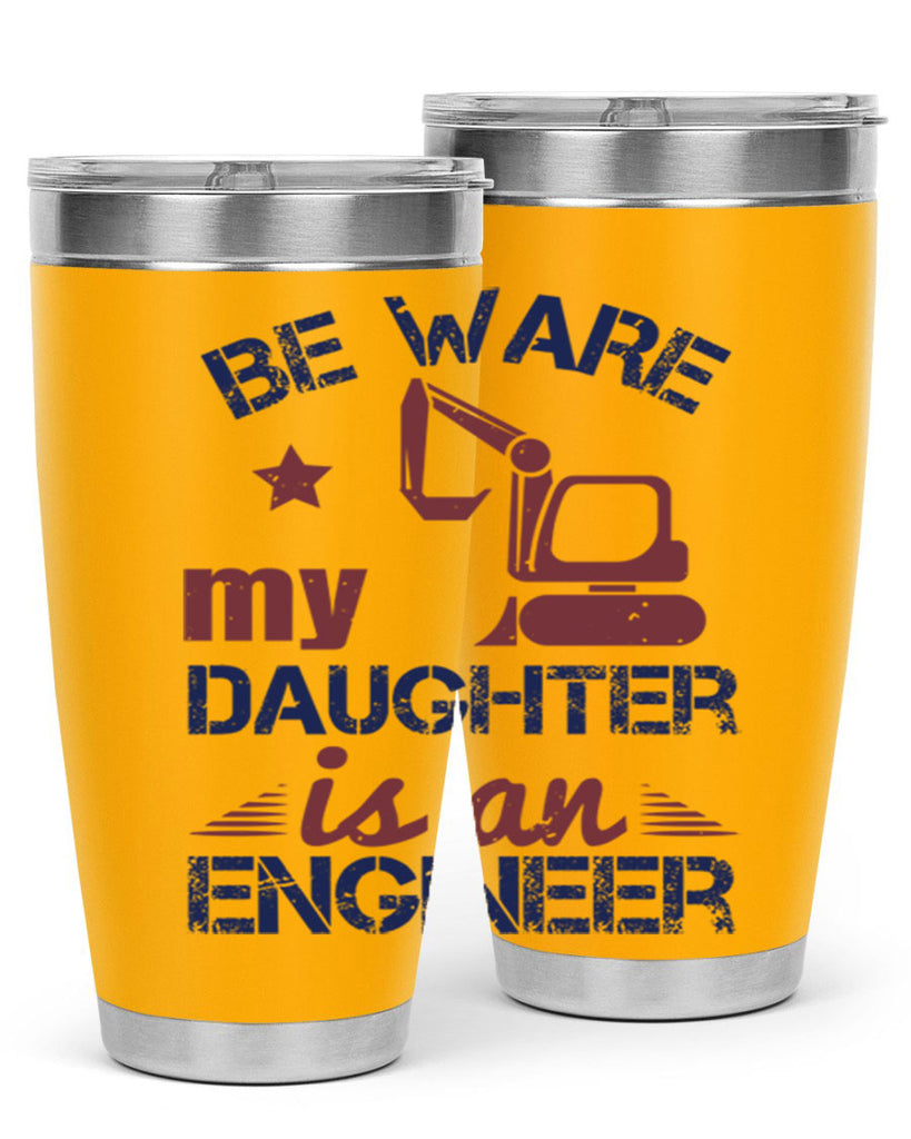 be ware my daughter is an engineer Style 28#- engineer- tumbler