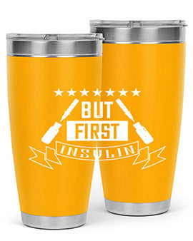 but first insulin Style 17#- diabetes- Tumbler