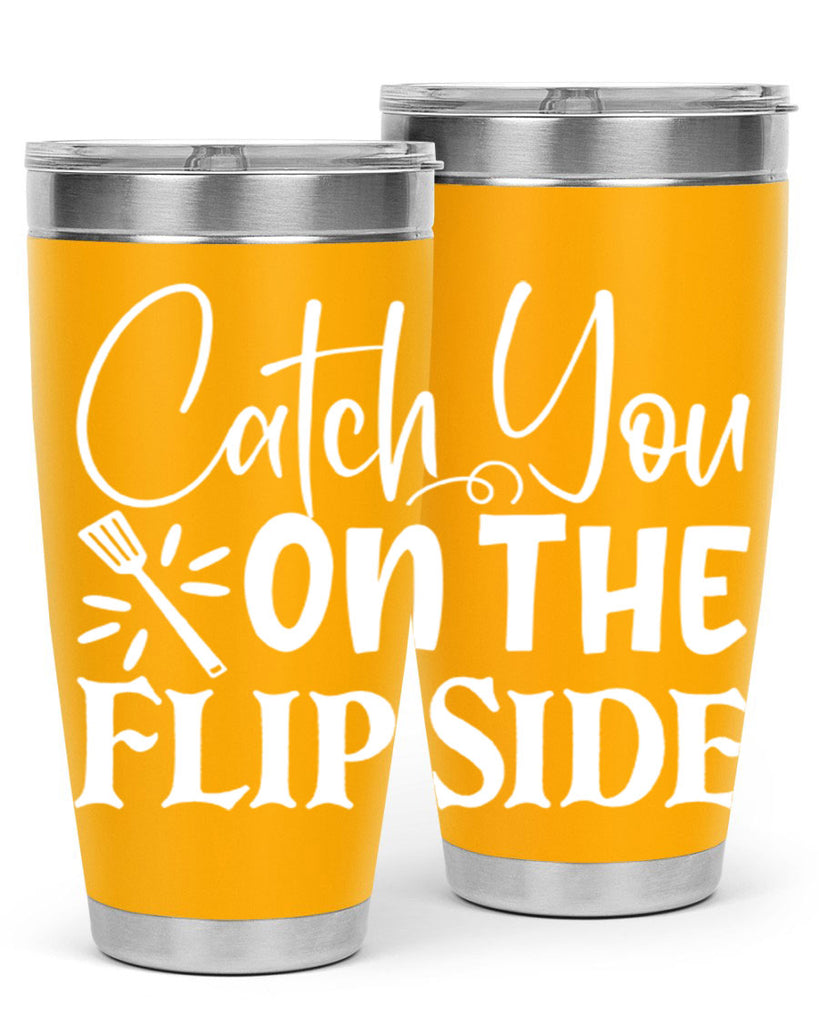 catch you on the flip side 51#- kitchen- Tumbler