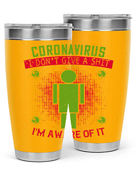 coronavirus i dont give a shit im aware of it Style 3#- corona virus- Tumbler