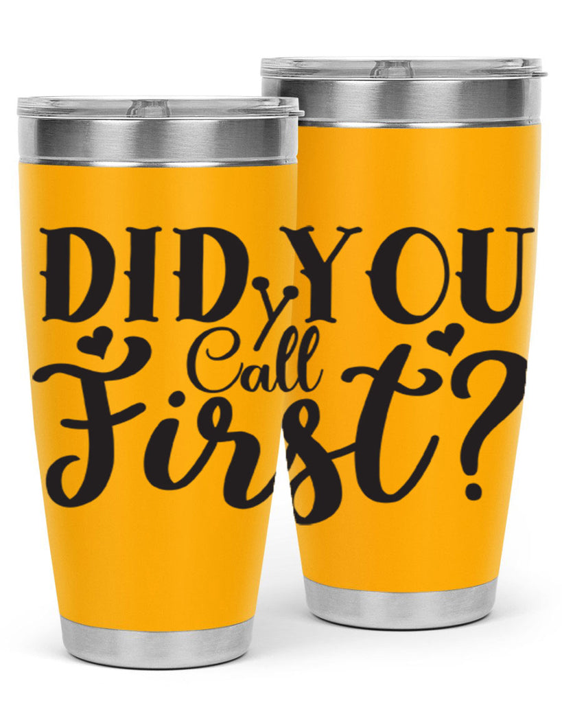 did you call first 76#- home- Tumbler