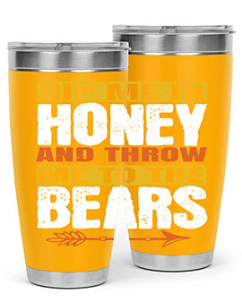 dip me in honey and throw me to the bears 7#- Bears- Tumbler