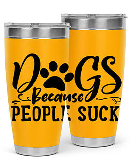 dogs because people suck Style 91#- dog- Tumbler