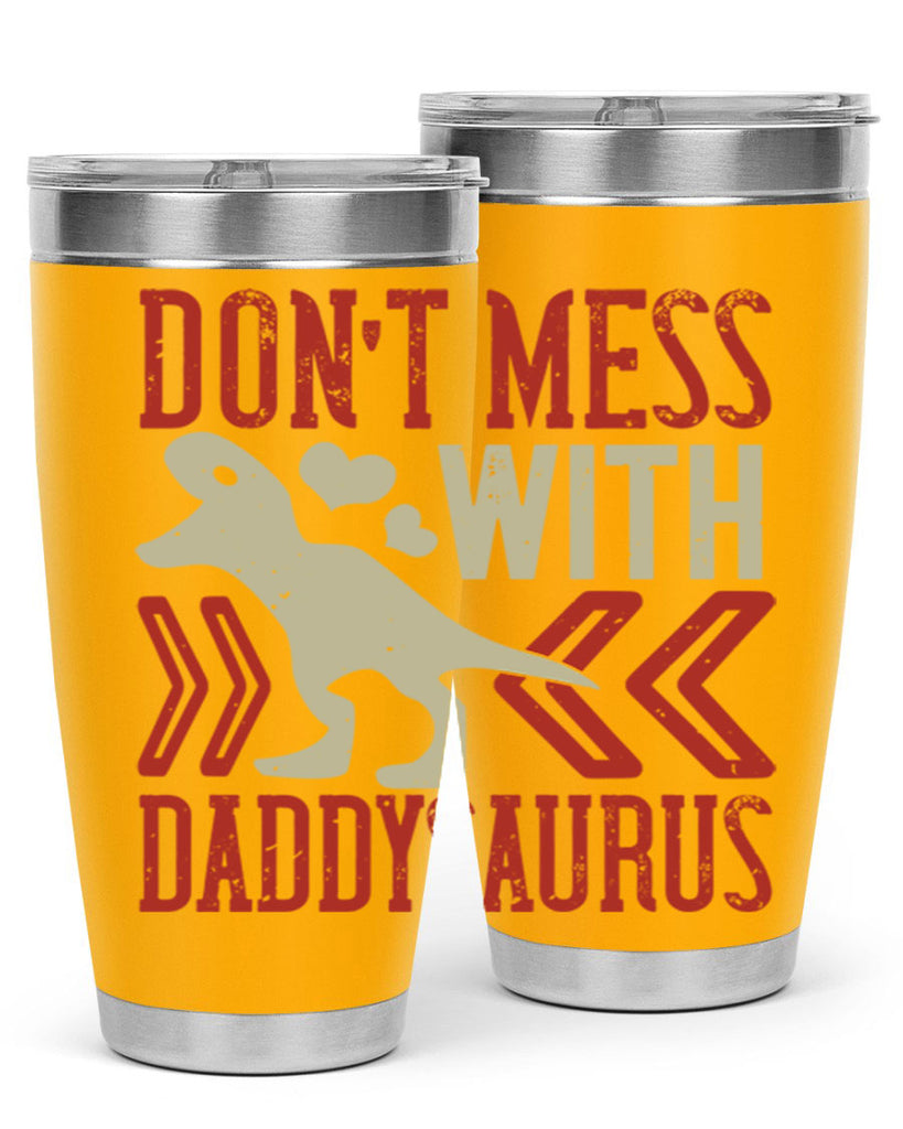 dont mess with daddysaurus 228#- fathers day- Tumbler