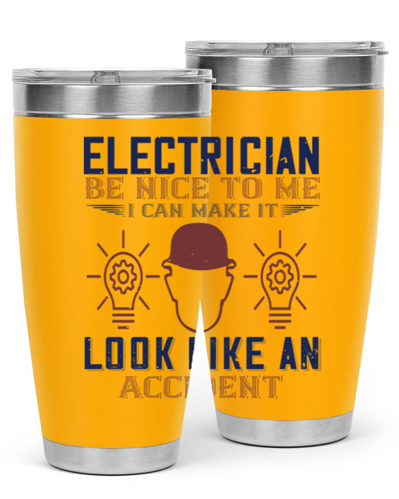 electrician nice to me i can make it look like an accident Style 68#- engineer- tumbler