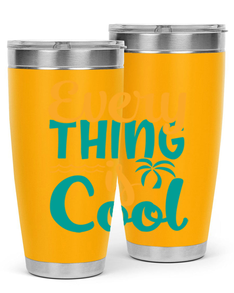 every thing is cool Style 106#- summer- Tumbler
