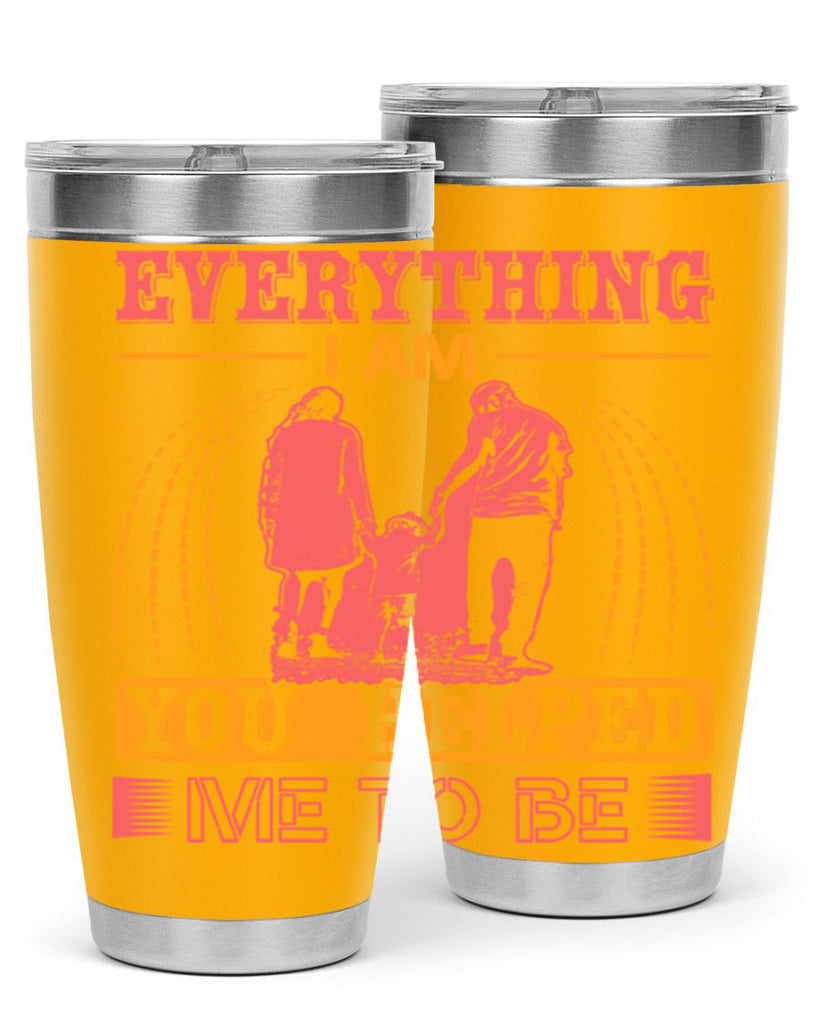everything i am you helped me to be 87#- mothers day- Tumbler