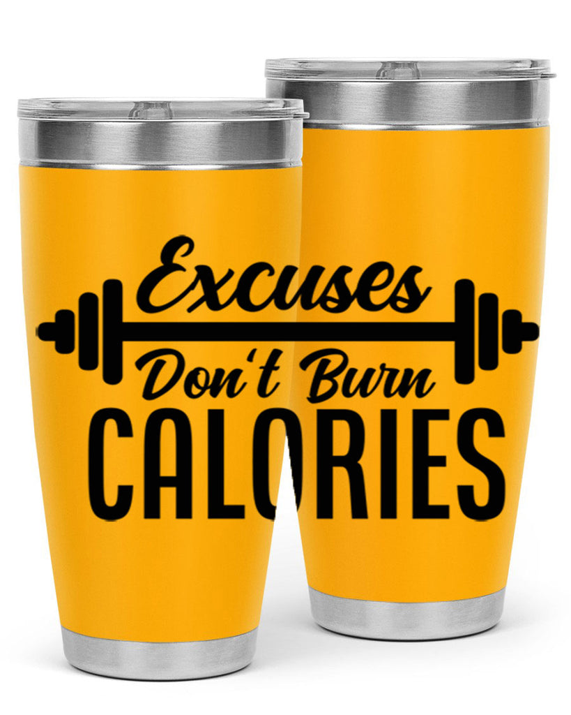excuses dont burn calories 45#- gym- Tumbler