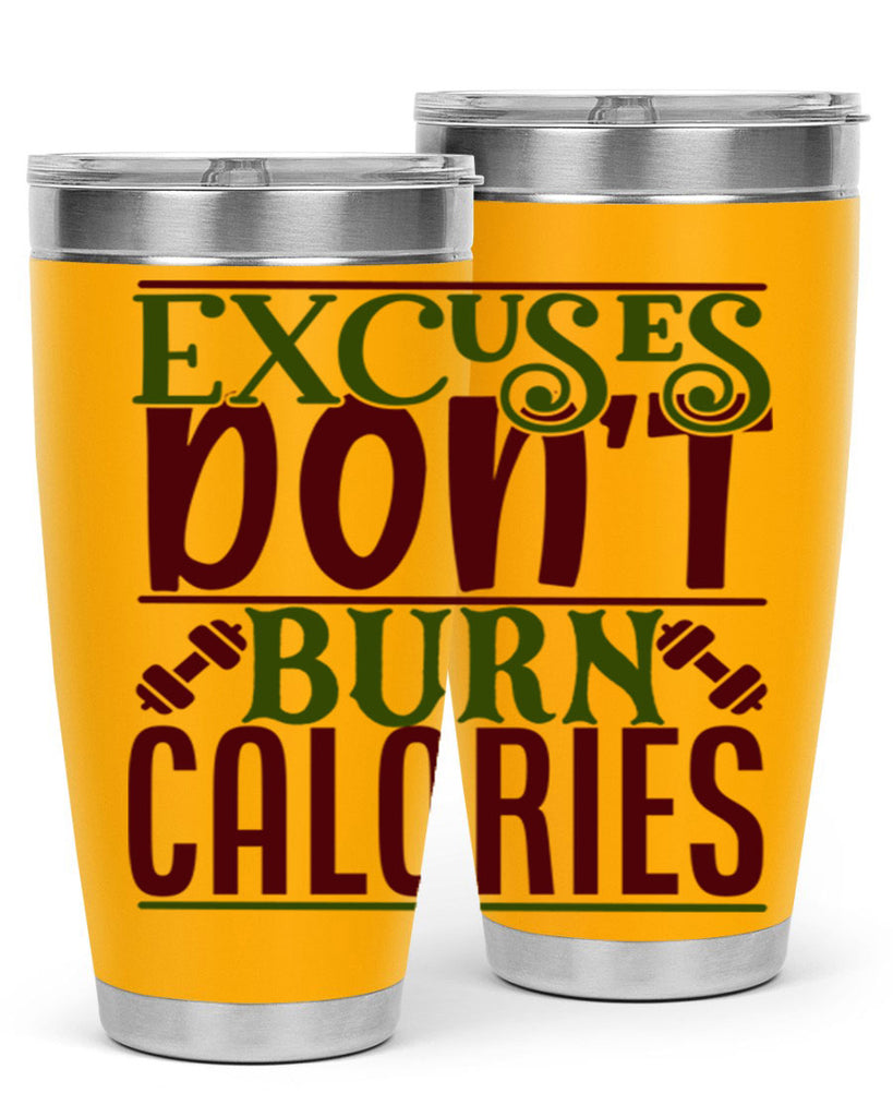 excuses dont burn calories 46#- gym- Tumbler
