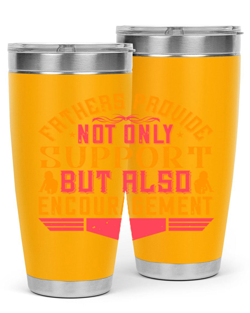 fathers provide not only support but also encouragement 49#- Parents Day- Tumbler