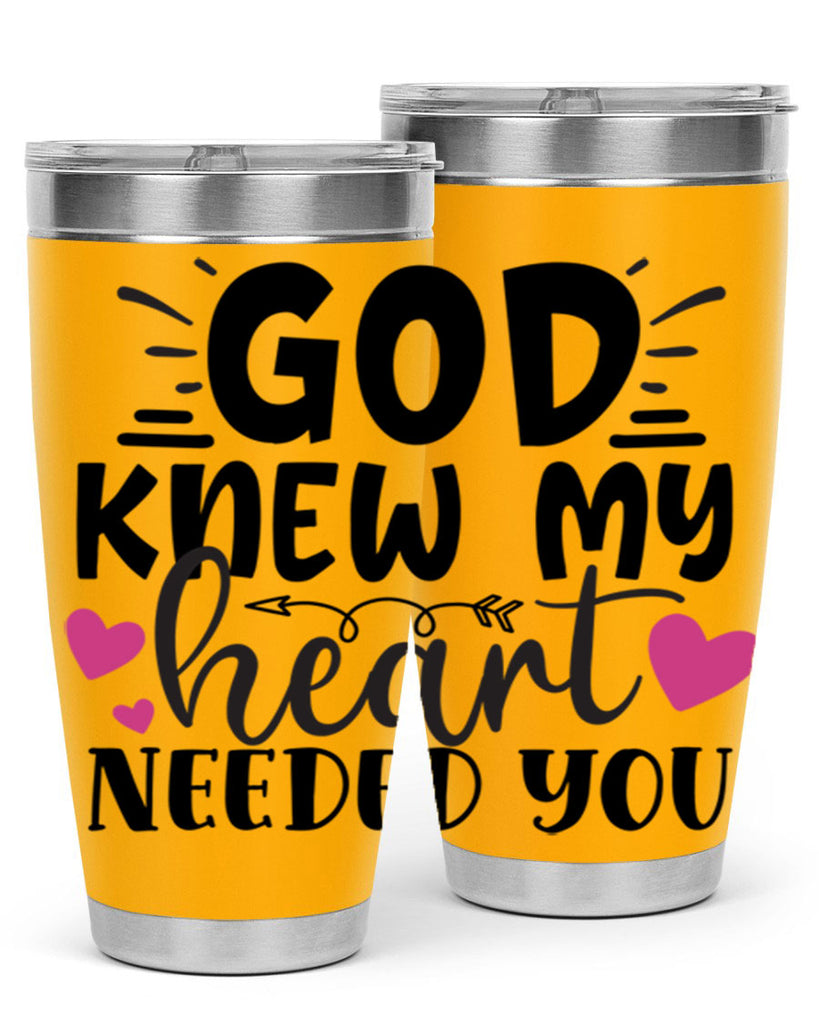 god knew my heart needed you Style 264#- baby- tumbler