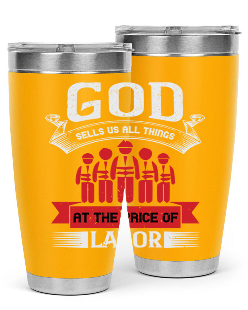 god sells us all things at the price of labor 40#- labor day- Tumbler