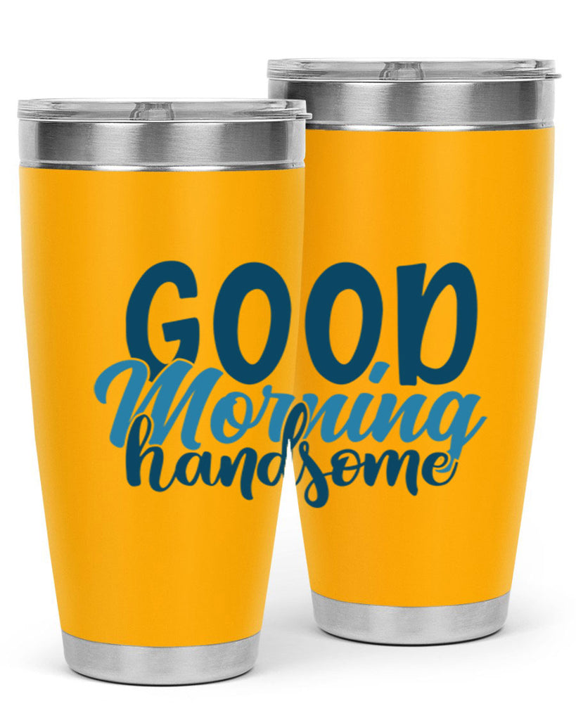good morning handsome 75#- bathroom- Tumbler