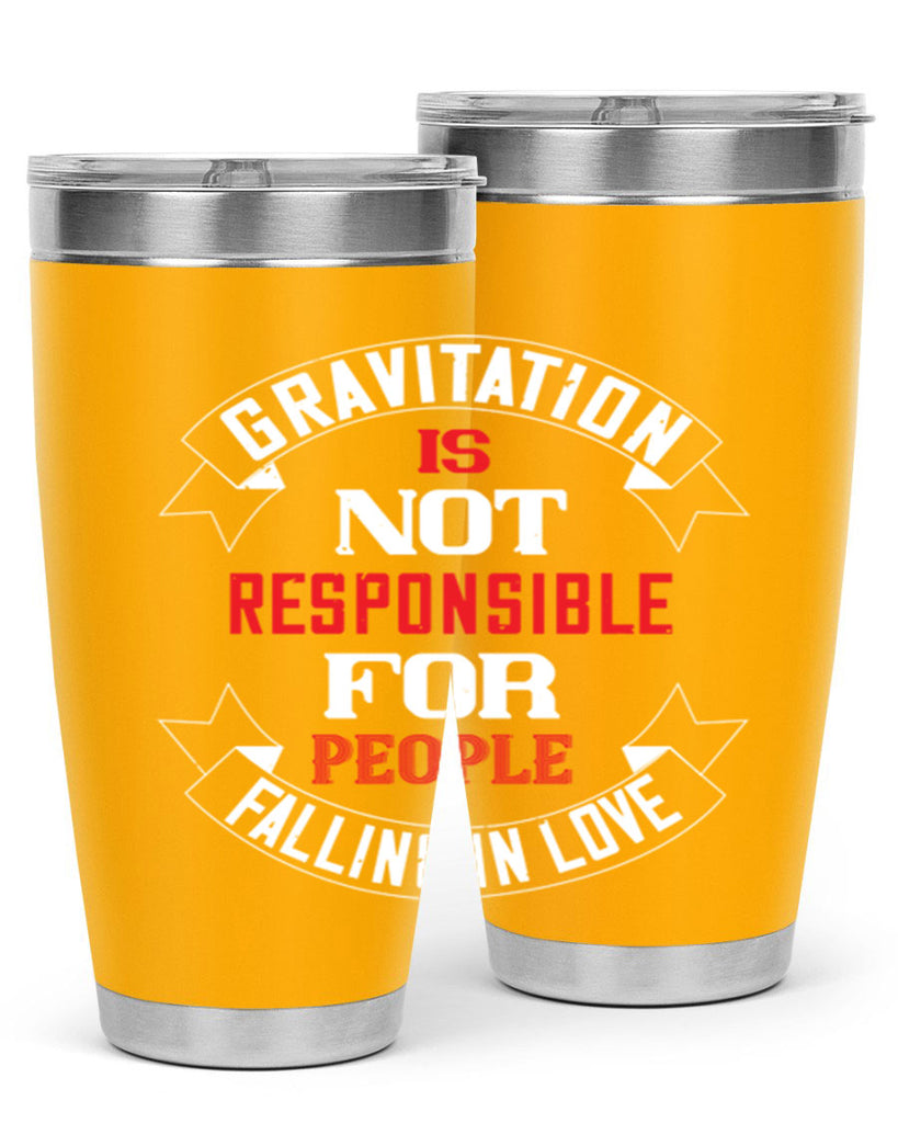 gravitation is not responsible 61#- valentines day- Tumbler