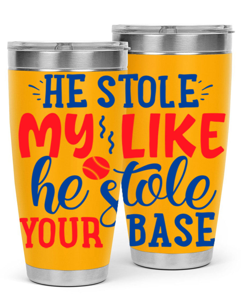 he stole my like he stole your base 2076#- baseball- Tumbler