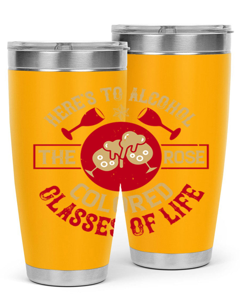 heres to alcohol the rose colored glasses of life 53#- drinking- Tumbler