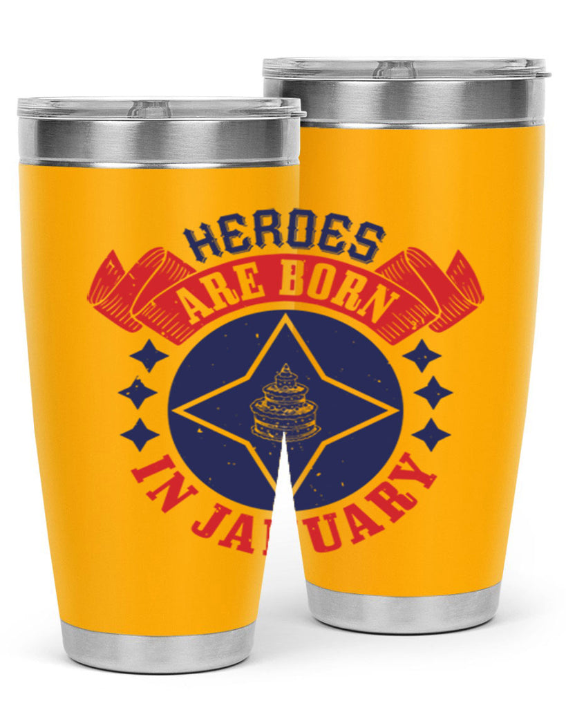 heroes are born in january Style 97#- birthday- tumbler