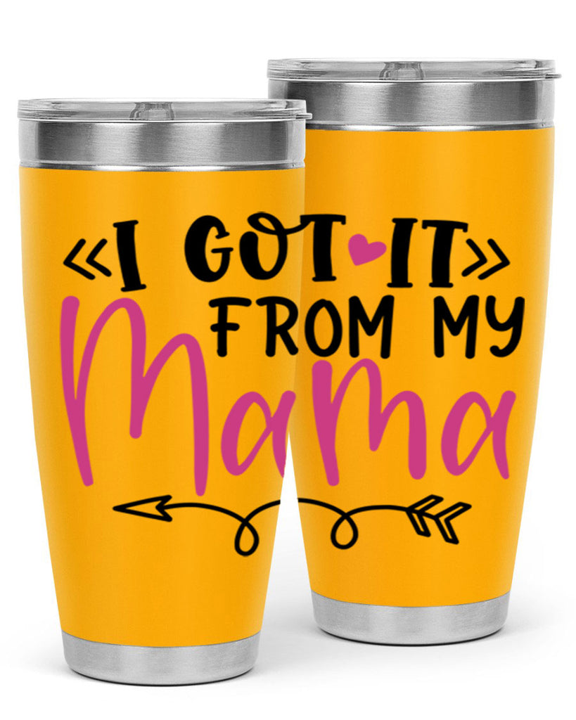 i got it from my mama Style 253#- baby- tumbler