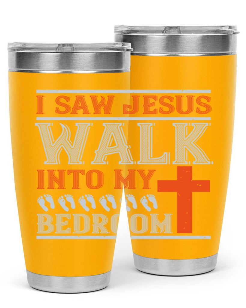 i saw jesus walk into my bedroom 65#- walking- Tumbler