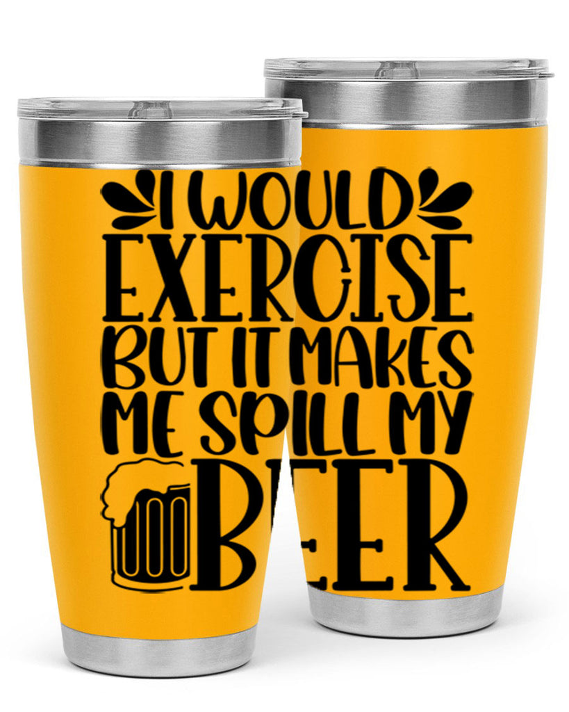 i would exercise but it makes 33#- beer- Tumbler