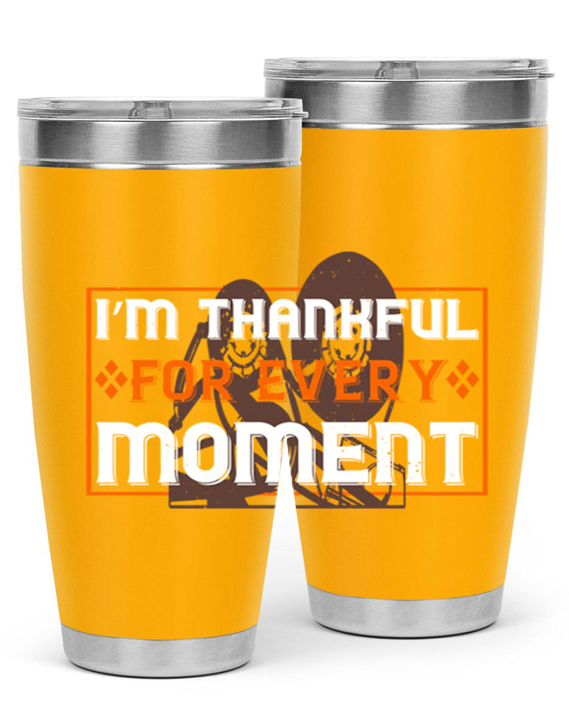 i’m thankful for every moment 25#- thanksgiving- Tumbler