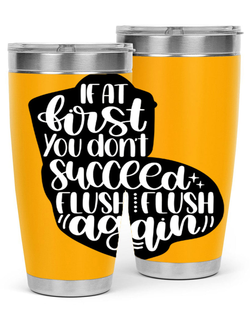 if at first you dont 28#- bathroom- Tumbler