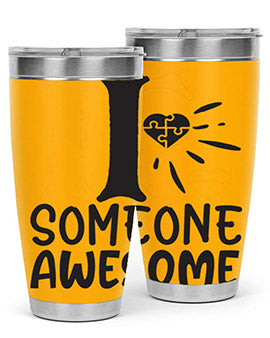 if someone awesome Style 26#- autism- Tumbler