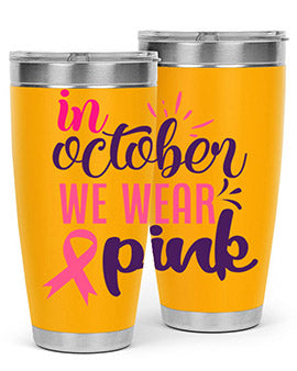 in october we wear pink Style 9#- breast cancer- Tumbler