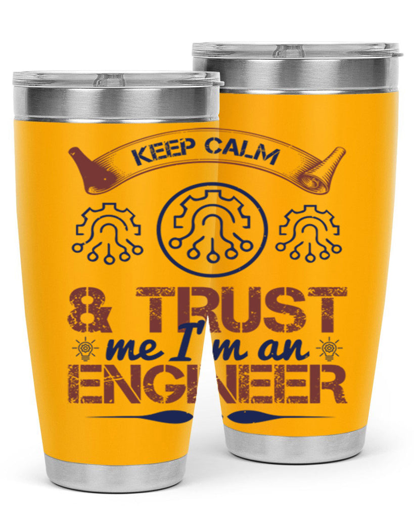 keep calm and trust me im an engineer Style 47#- engineer- tumbler