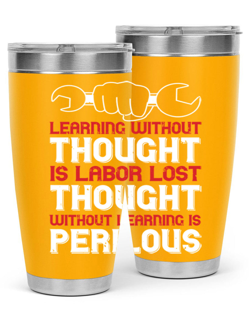 learning without thought is labor lost thought without learning is perilous 26#- labor day- Tumbler