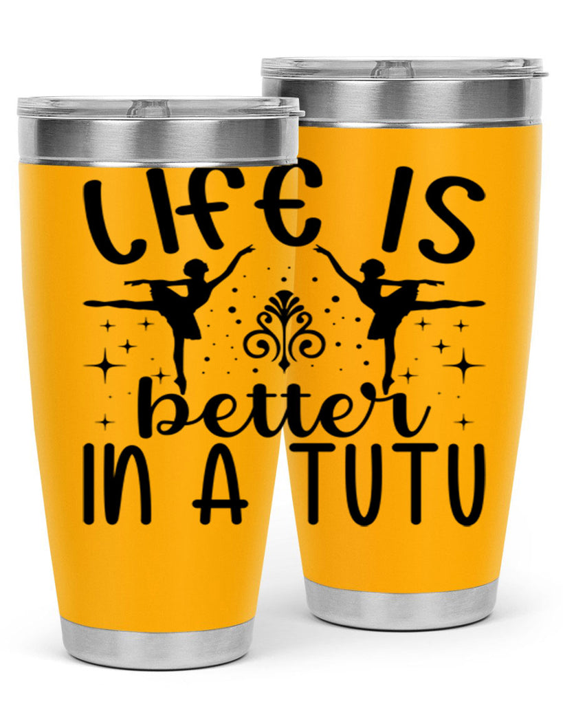 life is better in a tutu61#- ballet- Tumbler