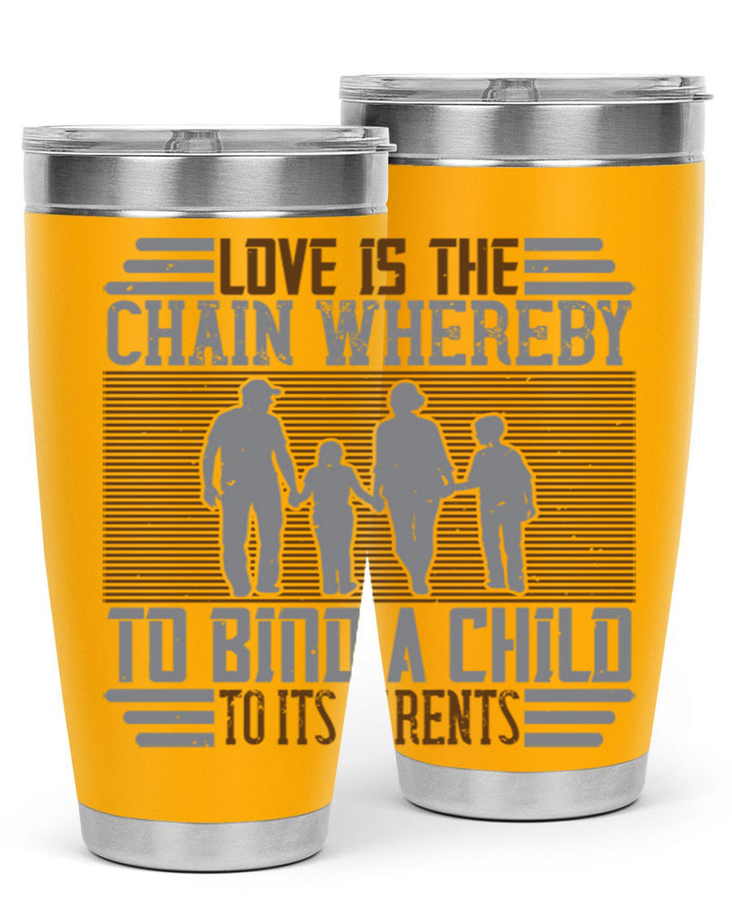 love is the chain whereby to bind a child to its parents 42#- Parents Day- Tumbler