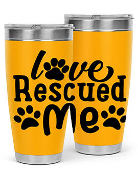 love rescued me Style 72#- dog- Tumbler