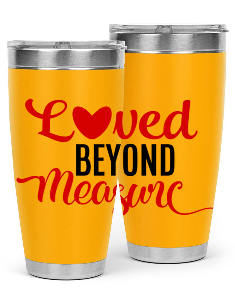 loved beyond measure 74#- valentines day- Tumbler