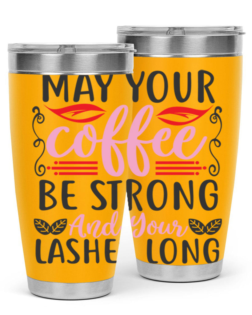may your coffee be strong and your lashes long Style 151#- make up- Tumbler