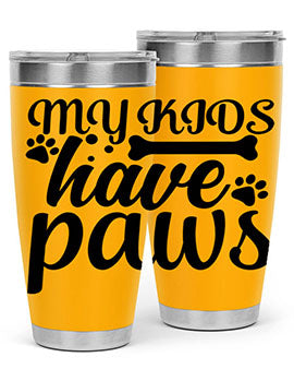 my kids have paws Style 68#- dog- Tumbler