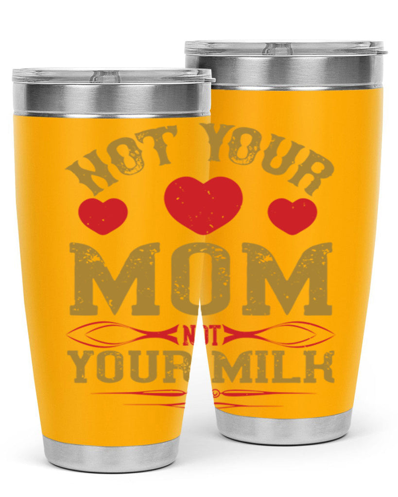not your mom not your milk 119#- vegan- Tumbler