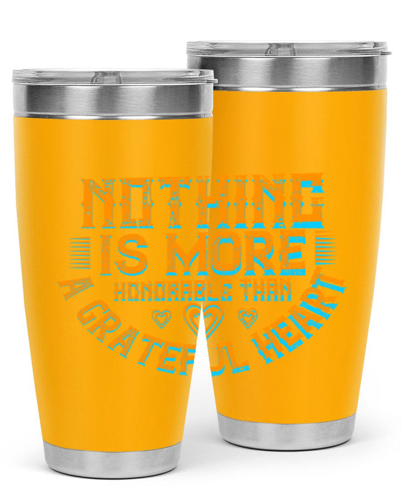 nothing is more honorable than a grateful heart 21#- thanksgiving- Tumbler