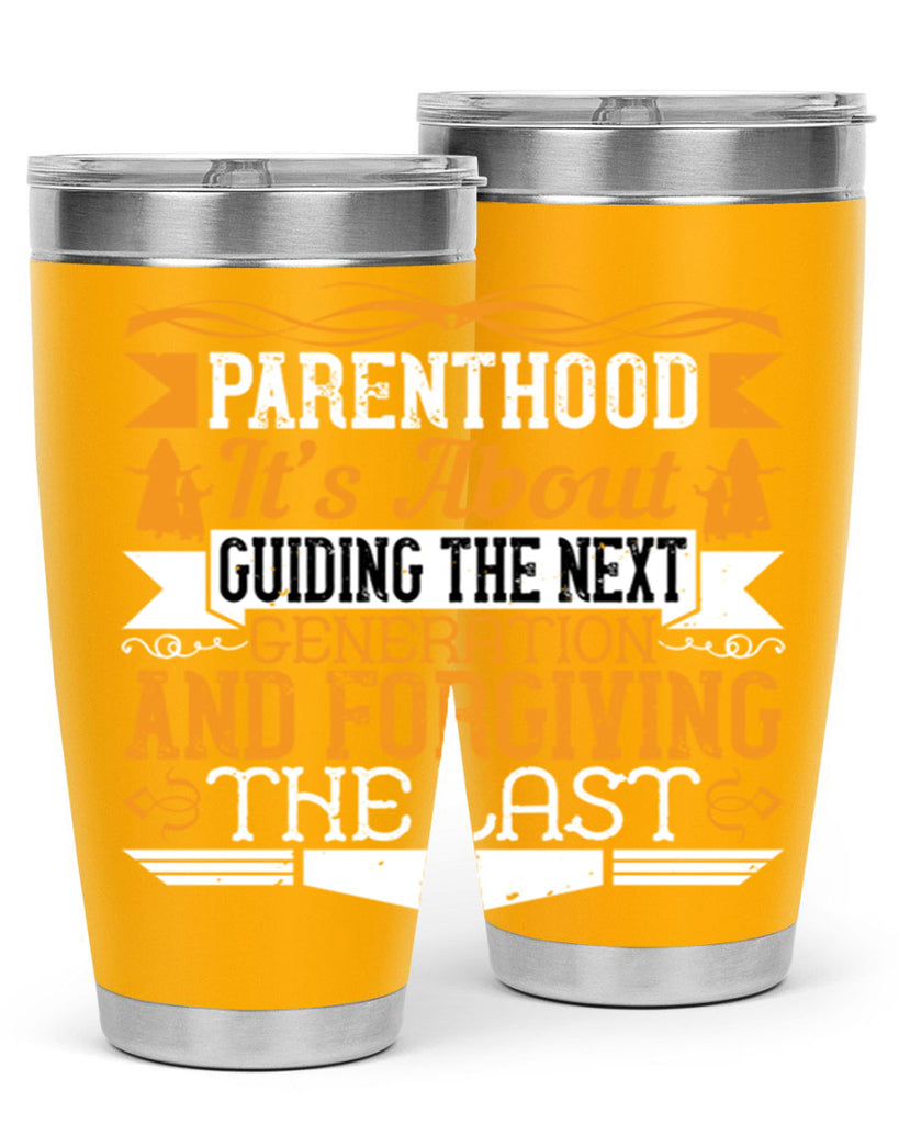 parenthood…it’s about guiding the next generation and forgiving the last 30#- Parents Day- Tumbler