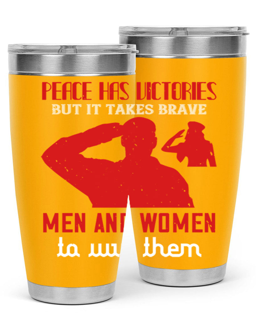 peace has victories but it takes brave 94#- Veterns Day- Tumbler