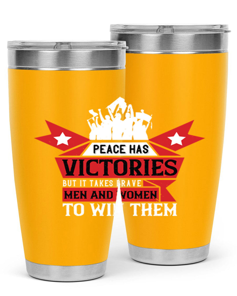 peace has victories but it takes brave men and women to win them 96#- Veterns Day- Tumbler