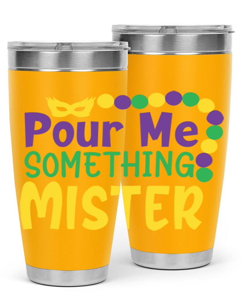 pour me something mister 75#- mardi gras- Tumbler
